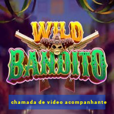 chamada de video acompanhante